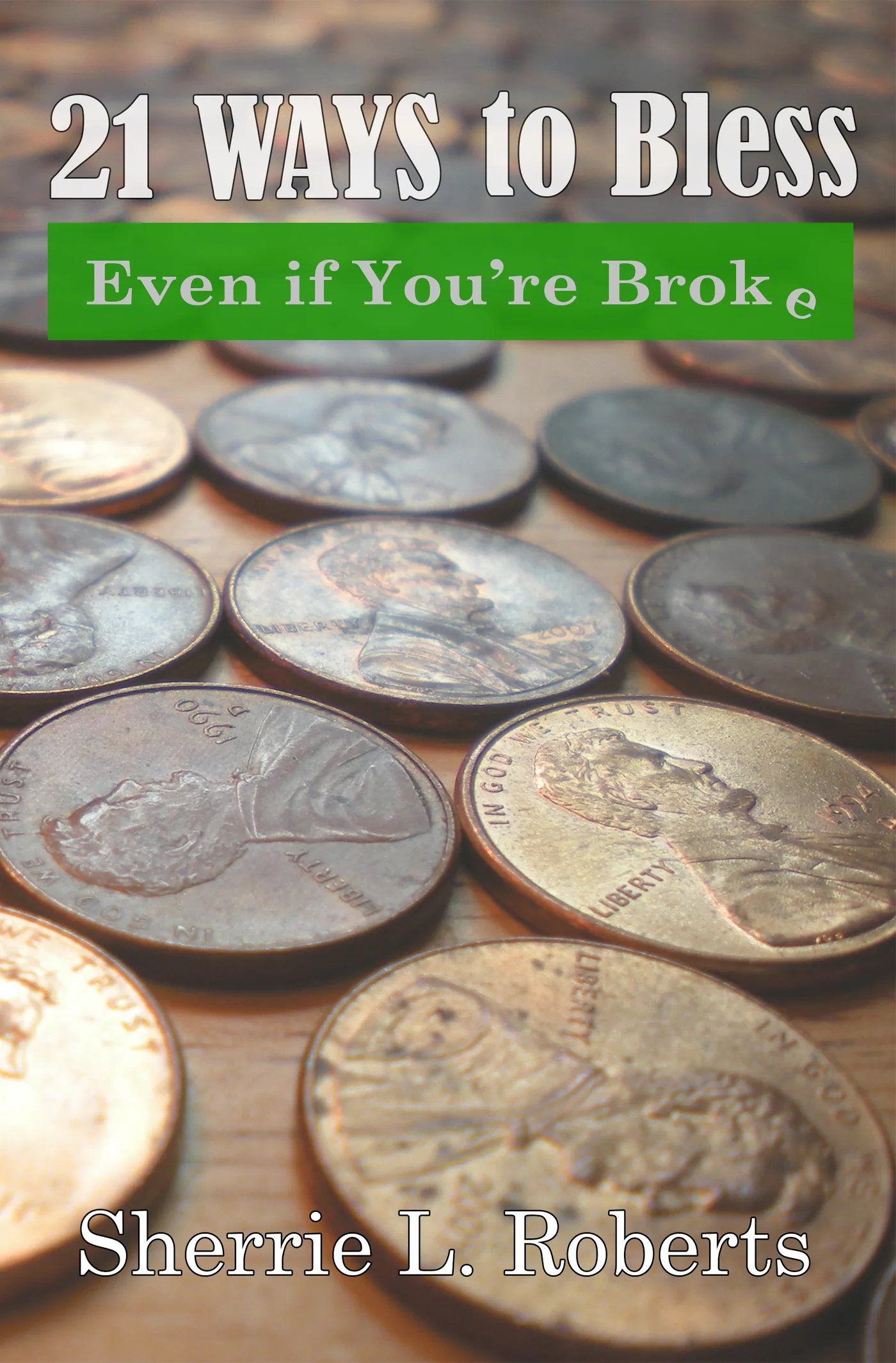 Cover of 21 Ways to Bless, Even if You're Broke by Sherrie L. Roberts