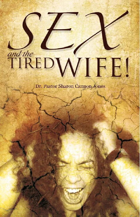 Cover of Sex and the Tired Wife by Dr. Pastor Sharon Cannon Jones